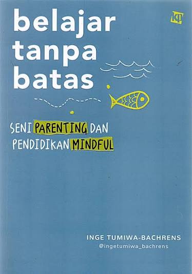 BELAJAR TANPA BATAS SENI PARENTING DAN PENIDIDIKAN MINDFUL