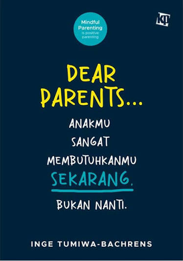 DEAR PARENTS... ANAKMU SANGAT MEMBUTUHKANMU SEKARANG BUKAN NANTI