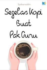 SEGELAS KOPI BUAT PAK GURU