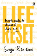 LIFE RESET BERTUMBUH DIMULAI DARI SINI