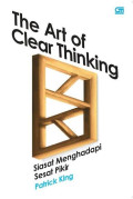 THE ART OF CLEAR THINKING Siasat Menghadapi Sesat Pikir